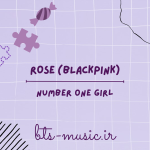 دانلود آهنگ number one girl رزی (بلک پینک) ROSE (BLACKPINK)